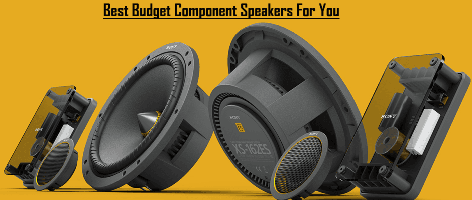 12 Best Budget Component Speakers in the Market Right Now-2025 Best Budget Component Speakers in the Market RIght Now